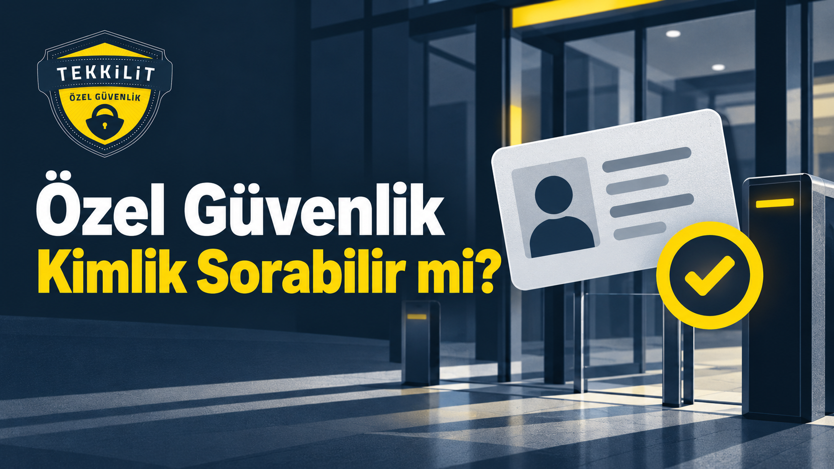 Özel güvenlik görevlisinin kimlik sorma yetkisini anlatan TEKKİLİT blog kapağı Özel güvenlik görevlisinin kimlik sorma yetkisini anlatan TEKKİLİT blog kapağı
